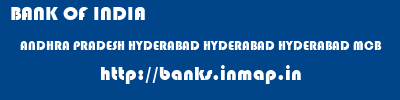 BANK OF INDIA  ANDHRA PRADESH HYDERABAD HYDERABAD HYDERABAD MCB  banks information 